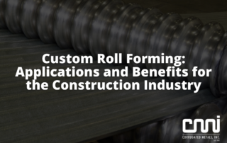 Custom Roll Forming Applications and Benefits for the Construction Industry