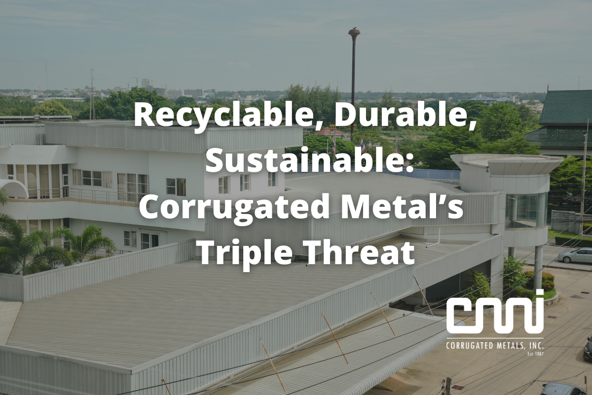 Recyclable, Durable, Sustainable: Corrugated Metal’s Triple Threat