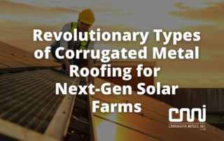 Revolutionary Types of Corrugated Metal Roofing for Next-Gen Solar Farms